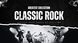 70s 80s 90s Classic Rock 🎵 Best Classic Rock Songs Of All Time 🎯 Top 50 Beautiful Rock Songs [upl. by Ahsiei]