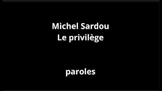 Michel SardouLe privilègeparoles [upl. by Aerdnek]