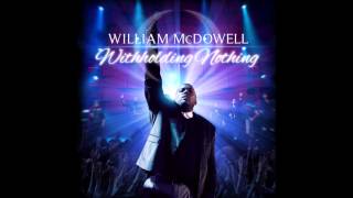 William McDowell  Withholding Nothing [upl. by Tami765]