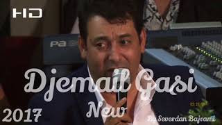 DJEMAIL GASI 2017 NEVE GILA  O DALGE MUDARDE MAN  Official Songs By Severdan Bajrami [upl. by Biggs655]