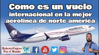 Como es un vuelo internacional de la mejor aerolínea de norte américa AeroMexico [upl. by Esimorp]