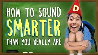 How To Sound Smarter Than You Really Are [upl. by Chanda]