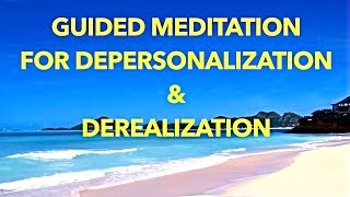 Guided Meditation for Depersonalization and Derealization [upl. by Haleehs]