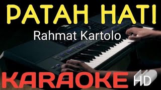 PATAH HATI RAHMAT KARTOLO KARAOKE [upl. by Bennink]