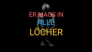 Er mags in alle Löcher [upl. by Orabelle]