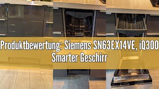 Produktbewertung Siemens SN63EX14VE iQ300 Smarter Geschirrspüler Vollintegrierte Spülmaschine mit [upl. by Lecirg359]