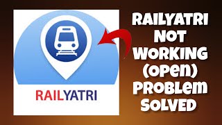 How To Solve RailYatri App Not WorkingNot Open Problem Rsha26 Solutions [upl. by Friend]