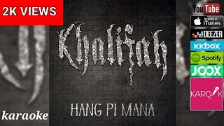 Khalifah  Hang Pi Mana KARAOKE HQ [upl. by Oigroeg]