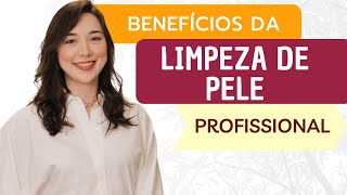 Qual a importância da LIMPEZA DE PELE PROFISSIONAL  Saiba os BENEFÍCIOS para a PELE [upl. by Orthman]