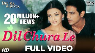 Dil Chura Le Song Video  Dil Ka Rishta  Arjun Rampal amp Aishwarya Rai  Alka Yagnik amp Kumar Sanu [upl. by Ymaj]