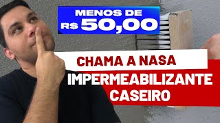 COMO FAZER IMPERMEABILIZANTE CASEIRO POR MENOS DE R 5000  CHAMA A NASA [upl. by Naivaj]