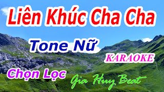 Karaoke  Liên Khúc Cha Cha Cha  Chọn Lọc  Tone Nữ  Nhạc Sống  gia huy beat [upl. by Kristina152]