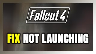 How to FIX Fallout 4 Not LaunchingNot Starting [upl. by Stelle]