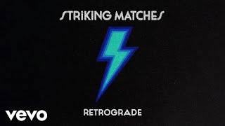 Striking Matches  Retrograde Audio [upl. by Megen]