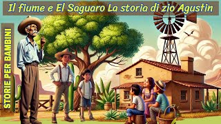 Il fiume e il saguaro 🌊🌵una storia sul rispetto  Storie di zio Agustín con insegnamenti per bambini [upl. by Yankee628]