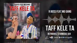 R BOSS FEAT MG GANG  TAFF KELE TA 2024 [upl. by Ecadnarb]