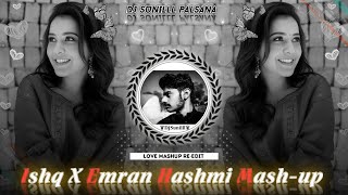 ✨ ISHQ X EMRAN HASHMI MASHUP 💞 LOVE REMIX ❣️ LOVE REMIX SONG 🎵 DJ SUNILLL PALSANA 👑 [upl. by Hollingsworth]