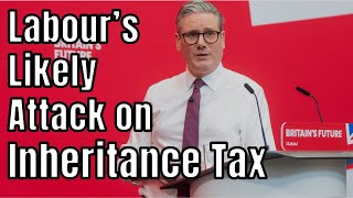 2024 Labour Partys Potential Inheritance Tax Attack [upl. by Repooc310]