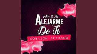 Mejor Alejarme de Ti [upl. by Ylla]