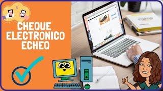 Qué es el CHEQUE electrónico o ECheq  🔴🟡🟢 Depósito y ENDOSOS [upl. by Anaj]