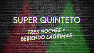 MIX TRES NOCHES  BEBIENDO LAGRIMAS  Huguito Flores con El Super Quinteto REMIX [upl. by Eciralc952]