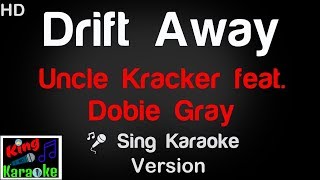 🎤 Uncle Kracker feat Dobie Gray  Drift Away Karaoke Version  King Of Karaoke [upl. by Nosyarg]