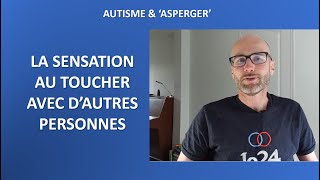 29  Autisme et Asperger le toucher avec dautres personnes [upl. by Cianca]