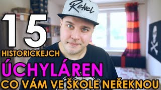 15 HISTORICKEJCH ÚCHYLÁREN CO VÁM VE ŠKOLE NEŘEKNOU [upl. by Raymonds]