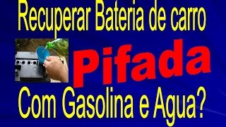 Como recuperar bateria de carro totalmente pifada com gasolina e água [upl. by Cloe]