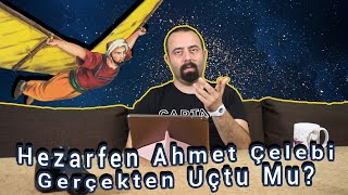 HEZARFEN AHMET ÇELEBİ l Gerçekten Uçtu Mu [upl. by Refinnej]