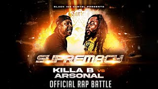 ARSONAL VS KILLA B  OFFICIAL RAP BATTLE  BLACK ICE CARTEL  SUPREMACY [upl. by Alan]