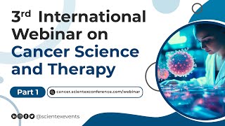 3rd International Webinar on Cancer Science and Therapy  May 2024  Part 1 [upl. by Bez]