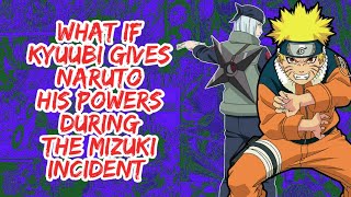 What if Kyuubi Gives Naruto His Powers During The Mizuki Incident  Part 1 [upl. by Nedry]