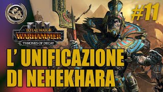 LUNIFICAZIONE DI NEHEKHARA 11 ► Total War Warhammer 3 Settra Re dei Re [upl. by Alfonso]