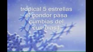 tropical 5 estrellas el condor pasaCUMBIAS DEL CUMBIAS1 [upl. by Ailecnarf]