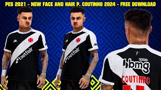 PES 2021  NEW FACE PHILIPPE COUTINHO 2024  4K [upl. by Shanleigh230]