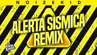 ALERTA SISMICA REMIX ⚡ Noizekid Flow Remix 2019 [upl. by Yessac]