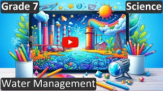 Grade 7  Science  Water Management  Free Tutorial  CBSE  ICSE  State Board [upl. by Drislane]