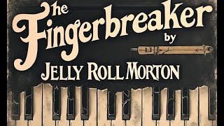 The Fingerbreaker by Jelly Roll Morton  played by Kylan deGhetaldi [upl. by Drisko]