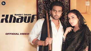 Khauf Official Video  Mankirt Aulakh  Sonia Mann  Avvy Sra  Mankirt Aulakh Vol 1 EP [upl. by Smada]