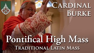 Cardinal Burke offers a Pontifical Solemn High Mass Traditional Latin [upl. by Isola535]