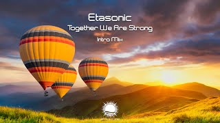 Etasonic  Together We Are Strong Intro Mix [upl. by Shelbi]