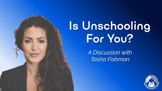 Is quotUnschoolingquot For You A discussion with Tasha Fishman [upl. by Eyma]