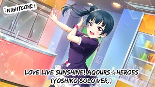 「Nightcore」Love Live Sunshine Aqours☆HEROES Yoshiko Solo Ver [upl. by Seys]