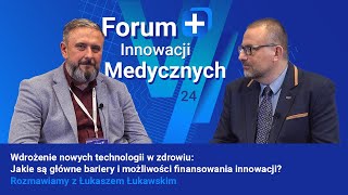 VII FIM24 – Innowacje w Medycynie Głos Ekspertów – Łukasz Łukawski [upl. by Ttevi]