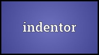 Indentor Meaning [upl. by Wesley]