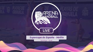 Arena Handball LIVE  Supercopa de España  Melilla Domingo Tarde [upl. by Flosser]