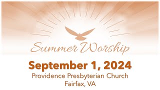 Providence Presbyterian Church Fairfax VA  Summer Worship September 1 2024 1000 am [upl. by Templer]