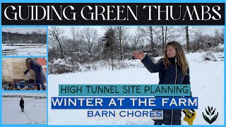 Snow Day at the Farm  Winter Barn Chores  High Tunnel Site Planning [upl. by Constant128]