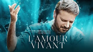 Sami Yusuf  L’Amour Vivant  When Paths Meet Vol 2 [upl. by Reseda]